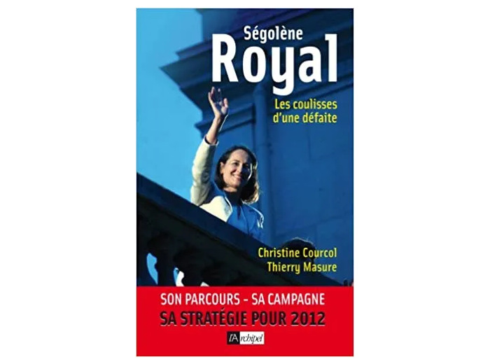 Livre Ségolène Royal - Les Coulisses D'une Défaite