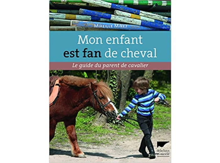 Livre Mon enfant est fan de cheval. Le Guide du parent de cavalier