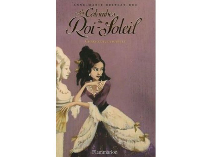 Livre Les Colombes Du Roi - Soleil Tome 3 - Charlotte, La Rebelle