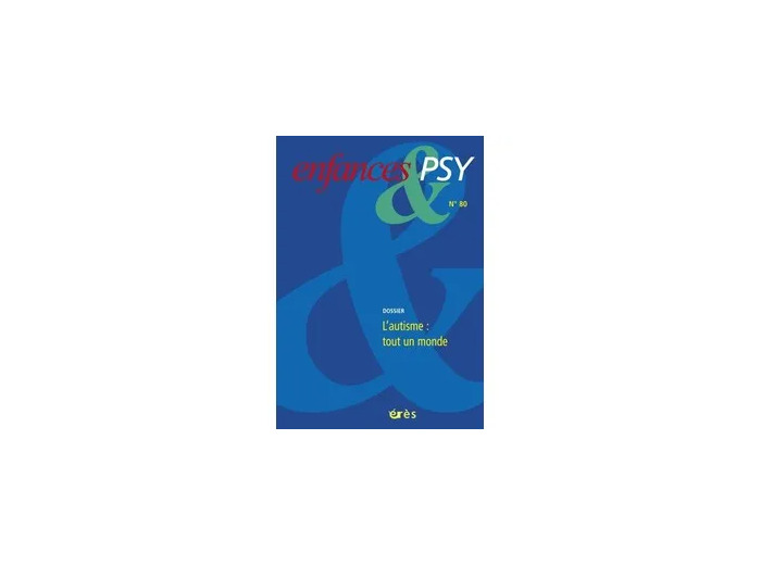 Livre Enfances & psy N° 80/2019 - L'autisme : tout un monde