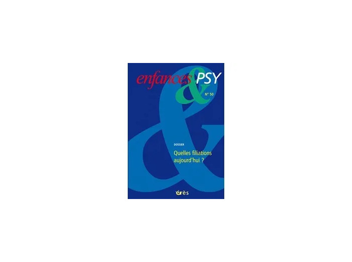 Livre Enfances & psy N° 50, Mars 2011 - La filiation aujourd'hui