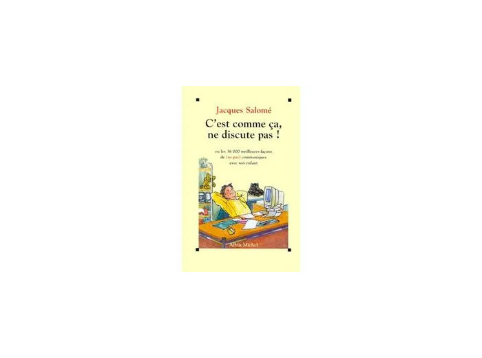 Livre C'est comme ça, ne discute pas