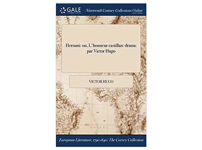 Livre Hernani: Ou, L'Honneur Castillan: Drama: Par Victor Hugo