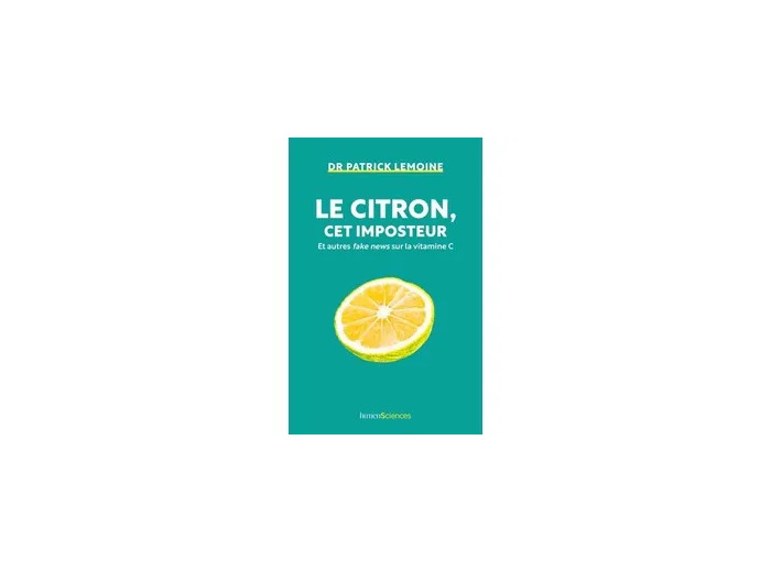 Livre Le citron, cet imposteur - Et autres fake news sur la vitamine C