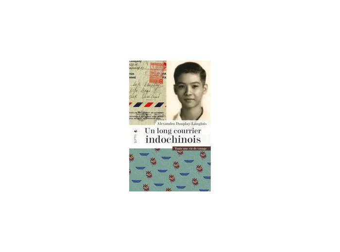 Livre Un Long Courrier Indochinois - Toute Une Vie De Voyages
