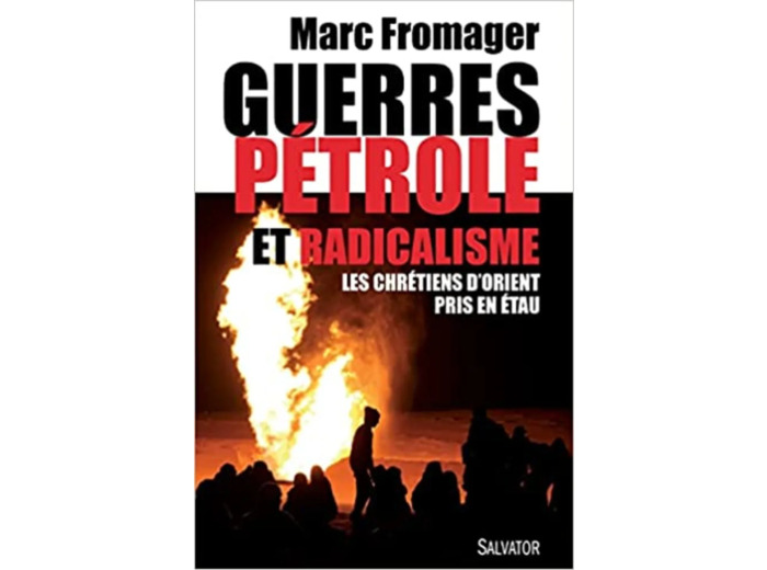 Livre Guerres, Pétrole Et Radicalisme - Les Chrétiens D'orient Pris En Étau