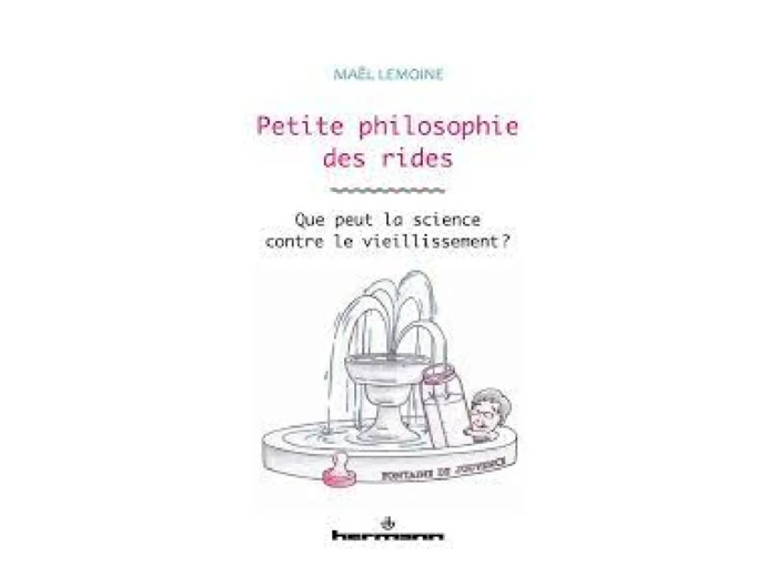 Livre Petite Philosophie Des Rides - Que Peut La Science Contre Le Vieillissement ? - Lemoine Maël