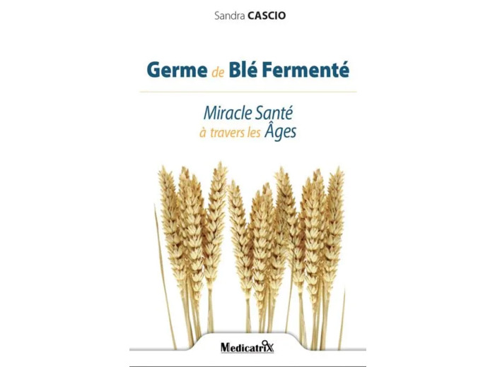 Livre Germe de blé fermenté - Miracle Santé à travers les âges