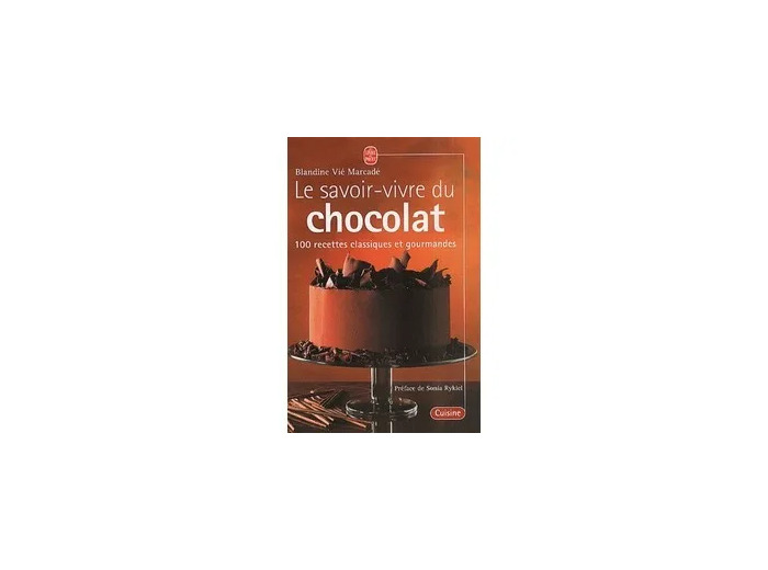 Livre Le savoir - vivre du chocolat. 100 recettes classiques et gourmandes - Blandine Vié Marcadé