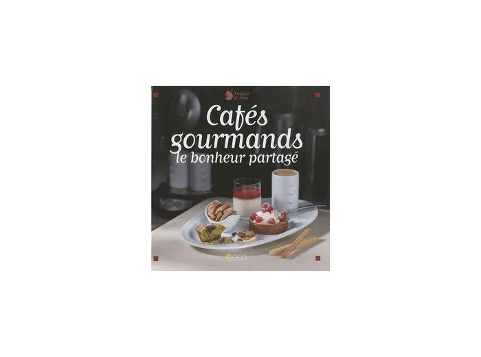 Livre Cafés Gourmands - Le Bonheur Partagé