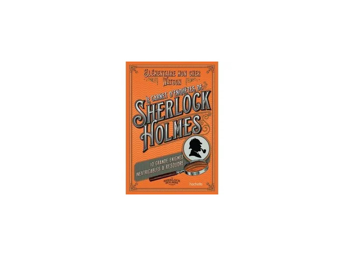 Livre Le carnet d'enquêtes de Sherlock Holmes - 10 grandes énigmes inextricables à résoudre