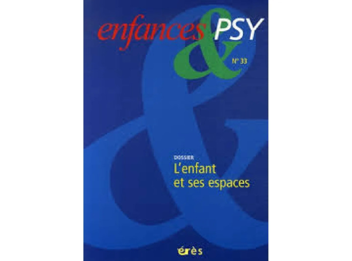 Livre Enfances & Psy N° 33, 2006 - L'enfant Et Ses Espaces