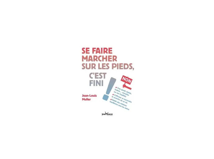 Livre Se Faire Marcher Sur Les Pieds, C'est Fini ! - Jean-Louis Muller