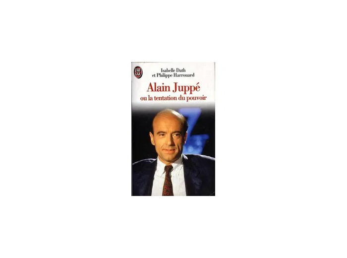 Livre Alain Juppé ou La tentation du pouvoir