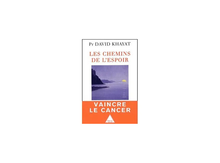 Livre Les chemins de l'espoir - Comprendre le cancer pour l'éviter et le vaincre