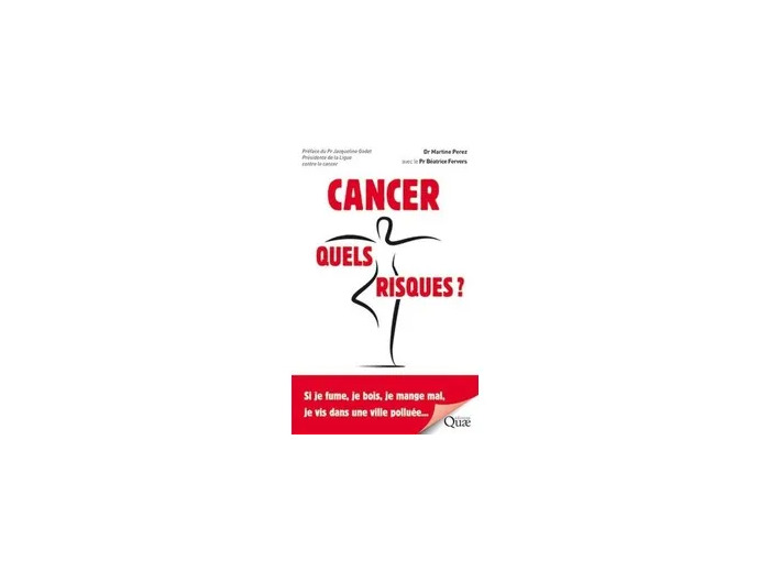 Livre Cancer, quels risques - Si je fume, je bois, je mange mal, je vis dans une ville polluée..