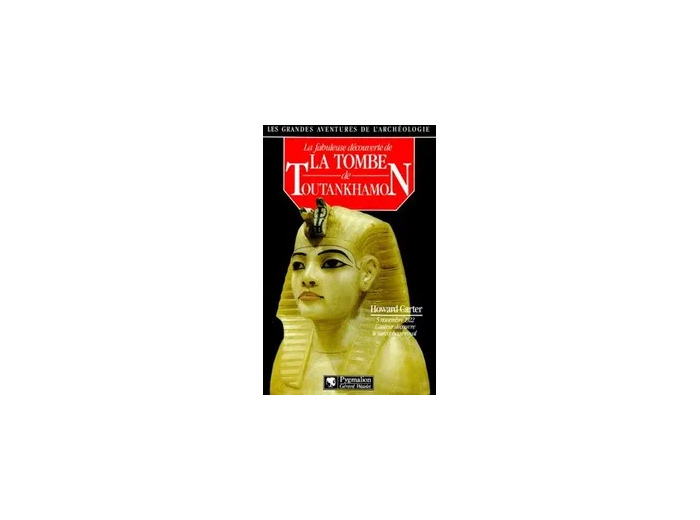 Livre La Fabuleuse Découverte De La Tombe De Toutankhamon
