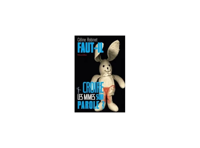 Livre Faut - Il Croire Les Mimes Sur Parole ?