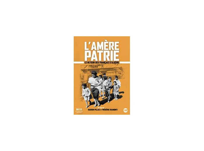 Dvd L'Amère patrie : le retour des français d'Algérie