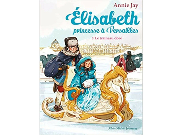Livre Elisabeth Princesse à Versailles Tome 5 - Le traineau doré
