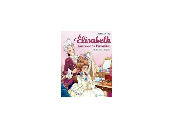 Livre Elisabeth, Princesse À Versailles Tome 16 - Le Rubis Disparu