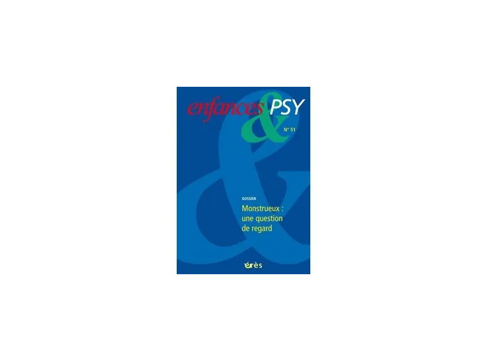 Livre Enfances & psy N° 51, Juin 2011 - Monstrueux : une question de regard