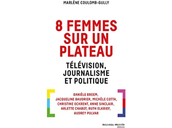 Livre 8 Femmes Sur Un Plateau - Télévision, Journalisme Et Politique - Coulomb-gully Marlène