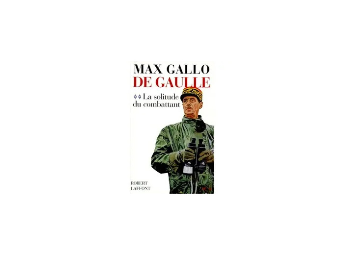 Livre De Gaulle - Tome 2, La Solitude du Combattant