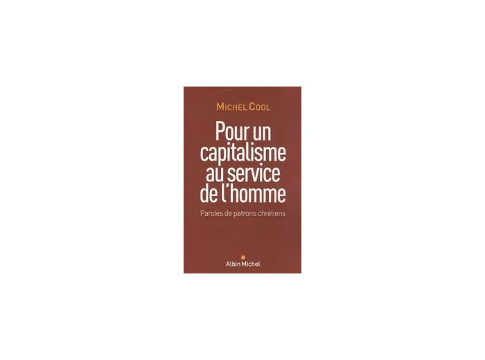 Livre Pour un capitalisme au service de l'homme - Paroles de patrons chrétiens