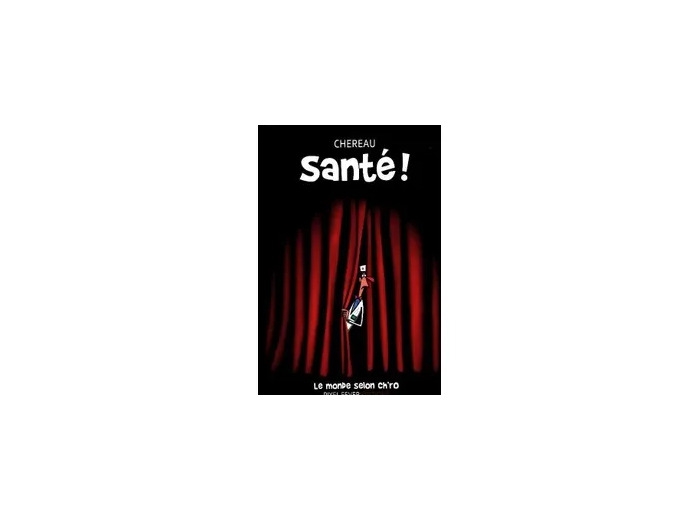 Livre Sante! le Monde Selon Ch'Ro