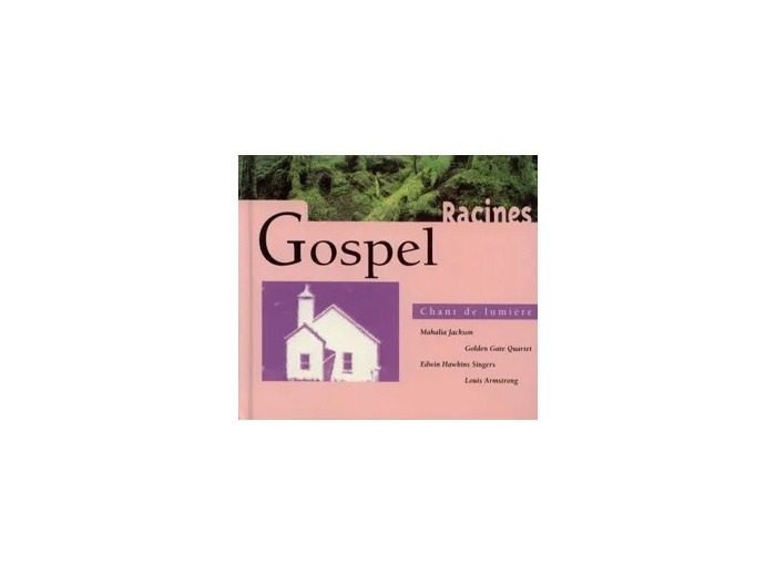 Cd Gospel d'aujourd'hui, Gospel des Racines : chant de Lumiere