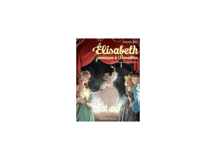 Livre Elisabeth, Princesse À Versailles Tome 18 - Le Fantôme De L'opéra