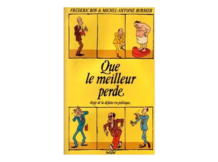 Livre Que le meilleur perde : éloge de la défaite en politique