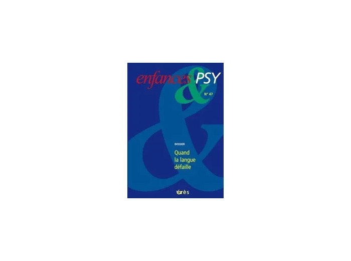 Livre Enfances & psy N° 47, Juin 2010 - Quand la langue défaille
