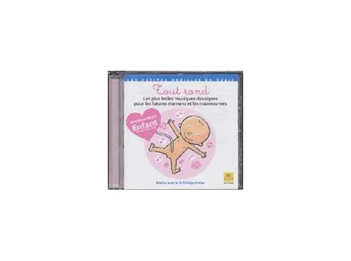 Cd Tout rond : les plus belles musiques classiques pour les futures mamans et les nouveaux nés
