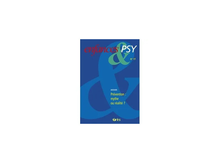 Livre Enfances & psy N° 77/2018 - Prévention : mythe ou réalité ?