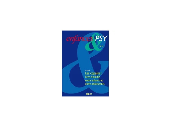 Livre Enfances & psy 31 - Les copains - les liens d'amitié entre enfants et adolescents