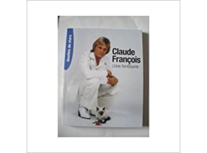 Livre Claude Francois L'idole Flamboyante