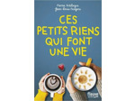 Livre Ces petits riens qui font une vie