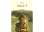 Livre Sorcier ! Tome 1 - Menteurs, Charlatans Et Soudards