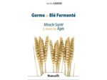 Livre Germe de blé fermenté - Miracle Santé à travers les âges