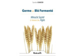 Livre Germe de blé fermenté - Miracle Santé à travers les âges