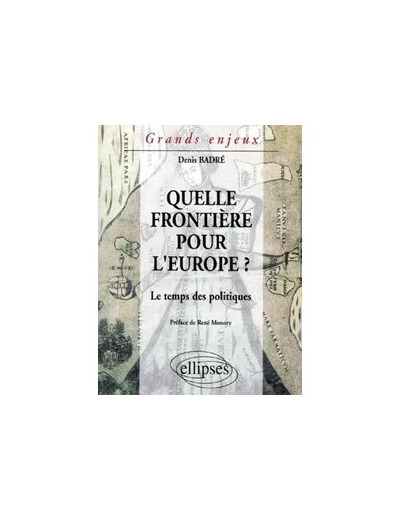 Livre QUELLE FRONTIERE POUR L'EUROPE ? Le temps des politiques