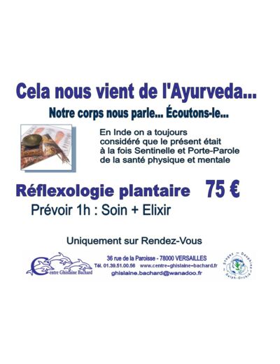 Réflexologie plantaire  cela nous vient de l'Ayurveda en Inde on a toujours considéré que le présent était à la fois Sentinelle et Porte-Parole de la forme physique et mentale