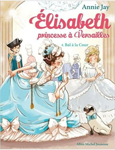 Livre Elisabeth, princesse à Versailles Tome 4 : Bal à la cour