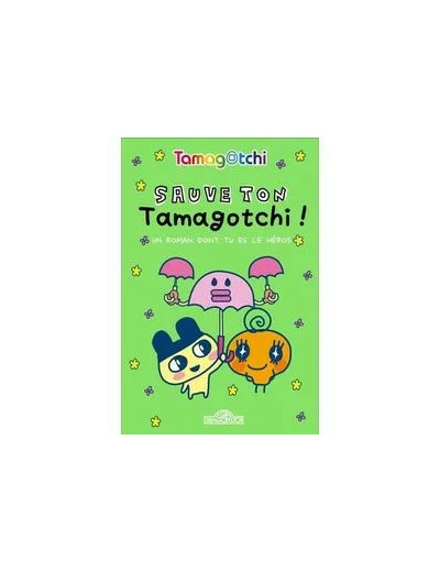 Livre Tamagotchi - Un roman dont tu es le héros - Sauve ton Tamagotchi !