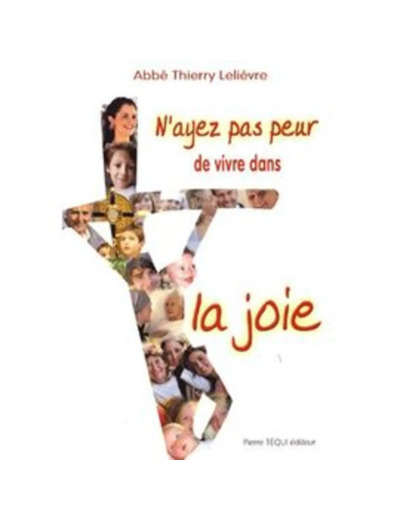 Livre N'ayez Pas Peur De Vivre Dans La Joie