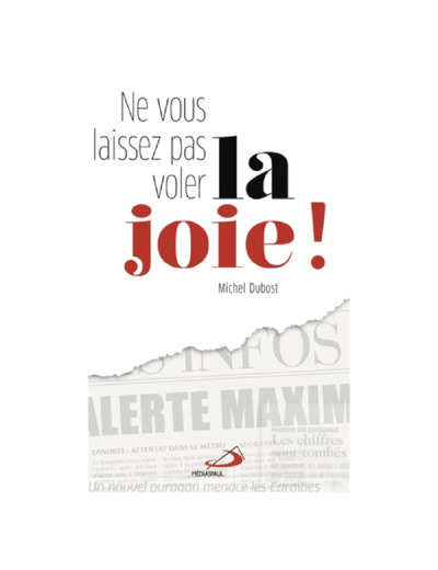 Livre Ne Vous Laissez Pas Voler La Joie - Michel Dubost