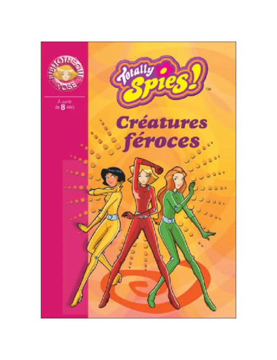 Livre Bibliothèque Rose - Totally Spies Tome 2 - Créatures Féroces