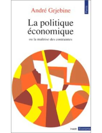 Livre La Politique Economique - Ou La Maîtrise Des Contraintes